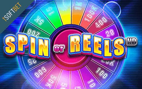 Play Spin Or Reels Hd Slot
