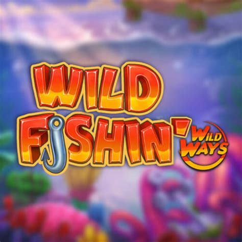 Play Wild Fishin Wild Ways Slot