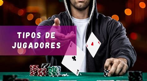 Poker Tipo De Jugadores