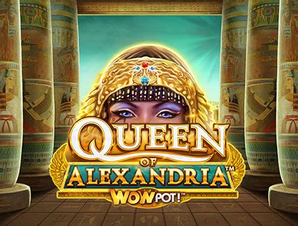 Queen Of Alexandria Wowpot Leovegas