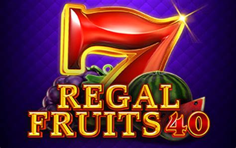 Regal Fruits 40 Bet365