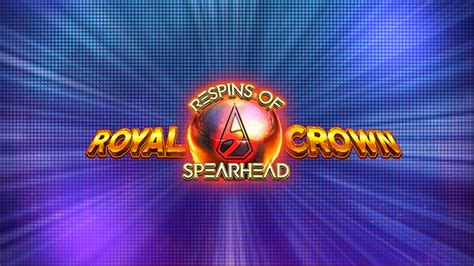 Royal Crown 2 Respins Of Spearhead Blaze