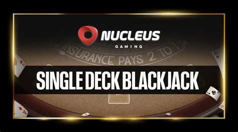 Single Deck Blackjack Nucleus Gaming Netbet