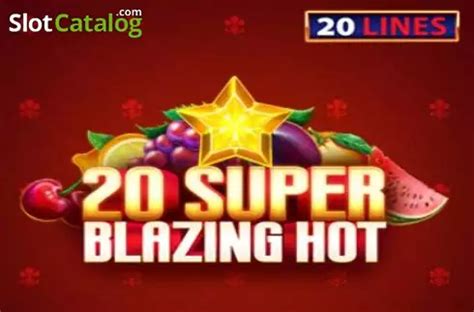 Slot 20 Super Blazing Hot