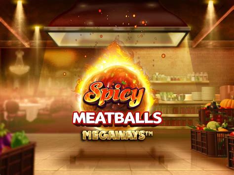 Spicy Meatballs Megaways Netbet