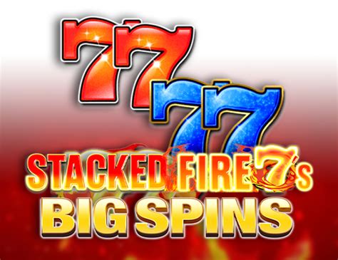 Stacked Fire 7 S Big Spins Slot Gratis