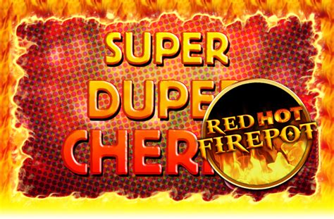 Super Duper Cherry Red Hot Firepot Pokerstars