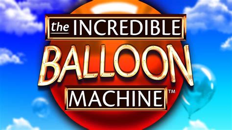 The Incredible Balloon Machine 1xbet