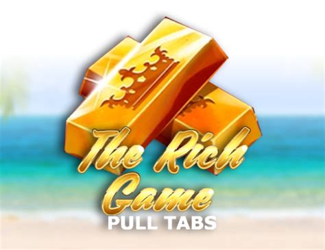 The Rich Game Pull Tabs Bwin