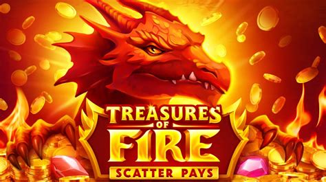 Treasures Of Fire Scatter Pays Betano