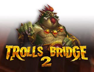 Trolls Bridge 2 Betano