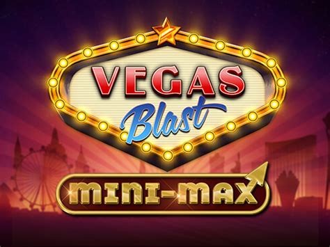 Vegas Blast Mini Max Slot - Play Online