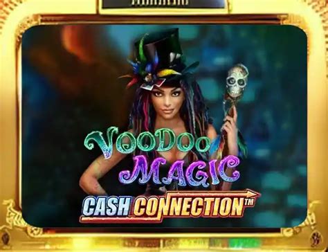 Voodoo Magic Cash Connection Blaze