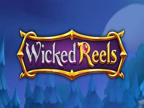 Wicked Reels Blaze