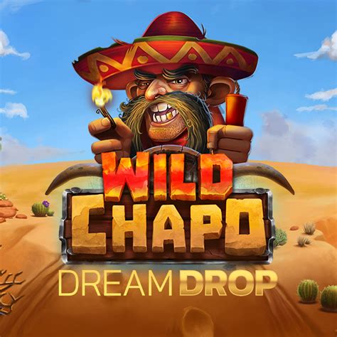 Wild Chapo Dream Drop Slot - Play Online
