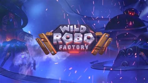 Wild Robo Factory Betfair
